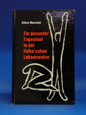 Seller image for Ein gesunder Tageslauf in der Felke`schen Lebensweise for sale by Buch- und Kunsthandlung Wilms Am Markt Wilms e.K.