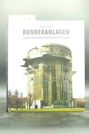 Bild des Verkufers fr Bunkeranlagen - Gigantische Bauten in Deutschland und Europa zum Verkauf von Buch- und Kunsthandlung Wilms Am Markt Wilms e.K.