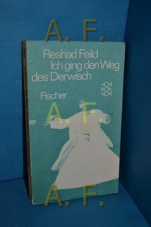 Bild des Verkufers fr Ich ging den Weg des Derwisch : das Abenteuer der Selbstfindung Reshad Feild. [Dt. von Frank Meyer] / Fischer-Taschenbcher , 3387 zum Verkauf von Antiquarische Fundgrube e.U.