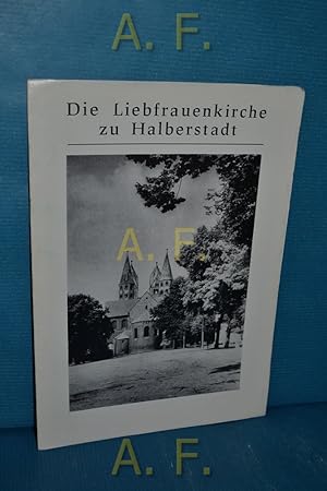 Bild des Verkufers fr Die Liebfrauenkirche zu Halberstadt. zum Verkauf von Antiquarische Fundgrube e.U.