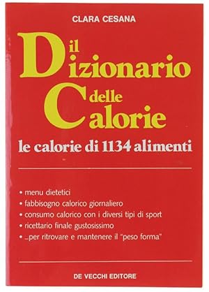 Imagen del vendedor de IL DIZIONARIO DELLE CALORIE. Le calorie di 1134 alimenti.: a la venta por Bergoglio Libri d'Epoca