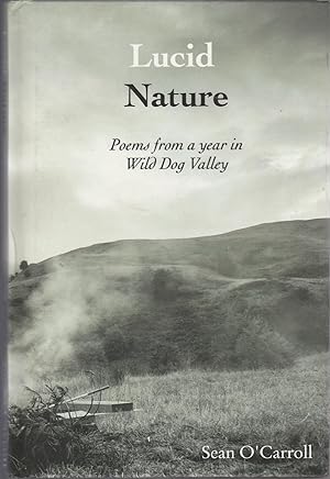 LUCID NATURE. Poems From a Year in Wild Dog Valley