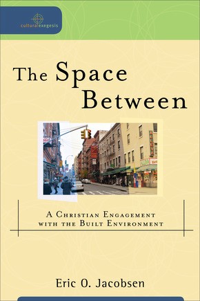 Seller image for The Space Between: A Christian Engagement with the Built Environment (Cultural Exegesis) for sale by ChristianBookbag / Beans Books, Inc.