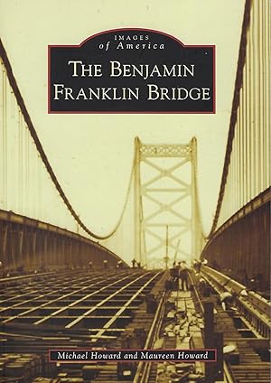 Seller image for THE BENJAMIN FRANKLIN BRIDGE: IMAGES OF AMERICA for sale by Antic Hay Books