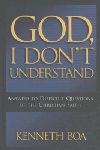 Imagen del vendedor de God, I Don't Understand by Kenneth Boa: Answers to Difficult Questions of the Faith a la venta por ChristianBookbag / Beans Books, Inc.