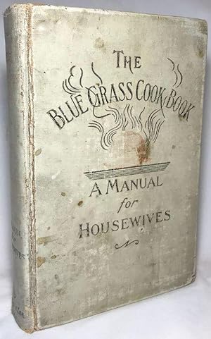 The Blue Grass Cook Book: A Manual of Useful Information for Houewives