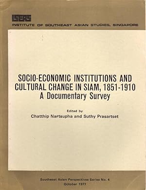 SOCIO-ECONOMIC INSTITUTIONS AND CULTURAL CHANGE IN SIAM, 1851-1910: A DOCUMENTARY SURVEY (SOUTH A...