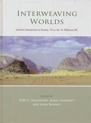 Seller image for Interweaving Worlds. Systemic Interactions in Eurasia, 7th to the 1st Millennia BC for sale by Barter Books Ltd