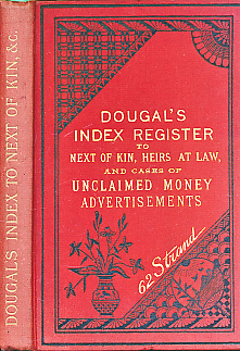 Bild des Verkufers fr Dougal's Index Register to Next of Kin, Heirs at Law, and Cases of Unclaimed Money Advertisements zum Verkauf von Barter Books Ltd