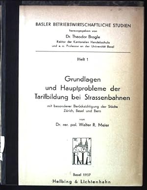 Seller image for Grundlagen und Hauptprobleme der Tarifbildung bei Strassenbahnen mit besonderer Bercksichtigung der Stdte Zrich, Basel und Bern Basler Betriebswirtschaftliche Studien, Heft 1 for sale by books4less (Versandantiquariat Petra Gros GmbH & Co. KG)