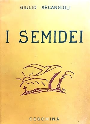 Imagen del vendedor de Arcangioli Giulio I semidei. Poesie presentate da Michele Saponaro 1948 a la venta por Studio bibliografico De Carlo
