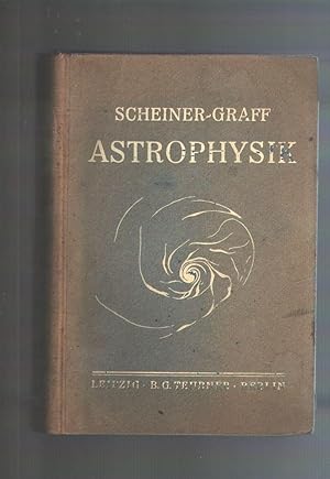 Astrophysik Dritte völlig neubearbeitete Auflage von J. Scheiner Populäre Astrophysik