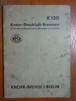 KNORR Knorr-Druckluft-Bremsen - Baureihe K 120 für Kraftomnibusse, Lastkraftwagen und Lastzüge - ...