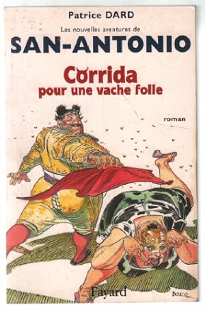 Image du vendeur pour Corrida pour une vache folle : les nouvelles aventures de San Antonio mis en vente par librairie philippe arnaiz
