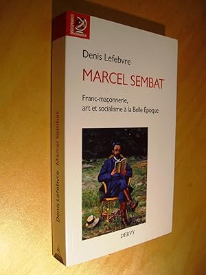 Marcel Sembat Franc-maçonnerie, art et socialisme à la Belle Epoque