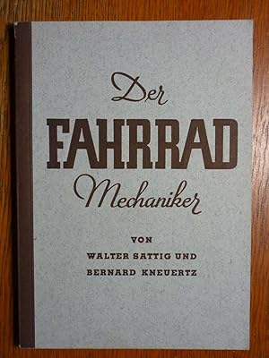 Der Fahrrad Mechaniker. Fachbuch für Lehrlinge, Gesellen und Meister, zum Gebrauch an Berufs- und...