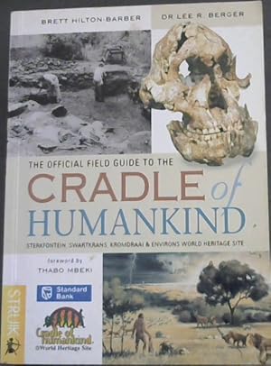 Seller image for The Official Field Guide to the Cradle of Humankind: Sterkfontein, Swartkrans, Kromdraai and Environs World Heritage Site for sale by Chapter 1