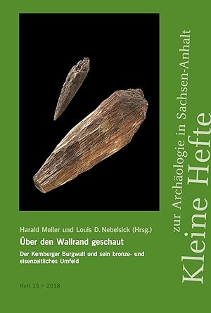 Über den Wallrand geschaut. Der Kemberger Burgwall und sein bronze- und eisenzeitliches Umfeld