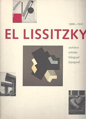 EL LISSITZKY 1890-1941 ARCHITEKT SCHILDER FOTOGRAAF TYPOGRAF / ARCHITECT PAINTER PHOTOGRAPHER TYP...