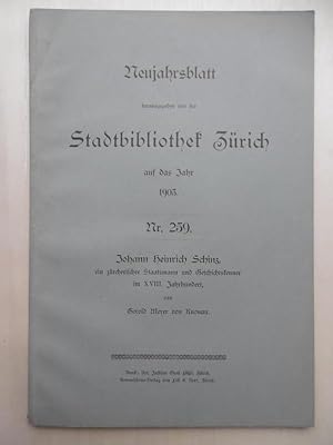 Johann Heinrich Schinz, ein zürcherischer Staatsmann und Geschichtskenner im XVIII.Jahrhundert.