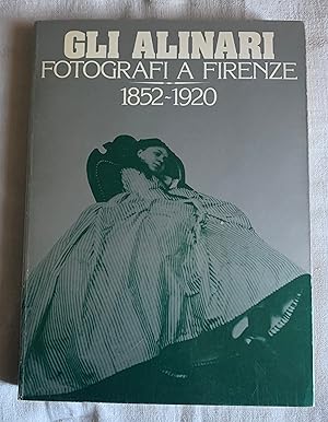 Imagen del vendedor de Gli Alinari fotografi a Firenze, 1852 - 1920 a la venta por Studio bibliografico De Carlo