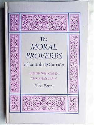 Image du vendeur pour THE MORAL PROVERBS OF SANTOB DE CARRION. Jewish Wisdom in Christian Spain mis en vente par Douglas Books