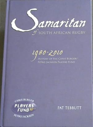 Samaritan of South African Rugby: History of the Chris Burger/Petro Jackson Players Fund (1980-2010)