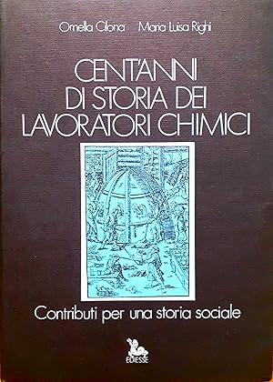 Seller image for Cent'anni di storia dei lavoratori chimici. Contributi per una storia sociale for sale by Studio bibliografico De Carlo