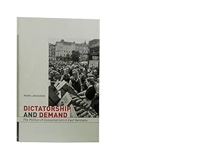 Dictatorship and Demand: The Politics of Consumerism in East Germany