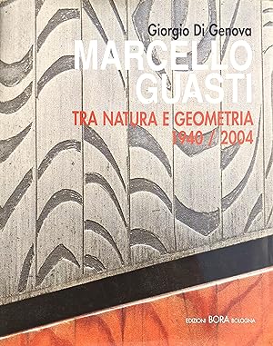 Seller image for Marcello Guasti. Tra natura e geometria. 1940 - 2004 for sale by Studio bibliografico De Carlo