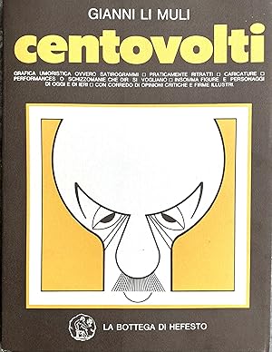 Seller image for Centovolti. Grafica umoristica ovvero satirogrammi - praticamente ritratti - caricature - performances o schizzomanie che dir si vogliano - insomma figure e personaggi di oggi e di ieri - con corredo di opinioni critiche e firme illustri for sale by Studio bibliografico De Carlo