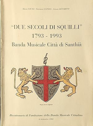 Image du vendeur pour Due secoli di squilli: 1793-1993. Banda Musicale Citt di Santhi mis en vente par Studio bibliografico De Carlo