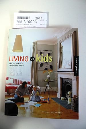 Seller image for Living With Kids: Ideas and Solutions for Family-Friendly Interiors: Decorating Ideas for Growing Families (Interior Design and Architecture) for sale by Antiquariat Bcherwurm