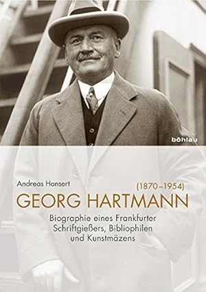 Bild des Verkufers fr Georg Hartmann (1870 - 1954) : Biografie eines Frankfurter Schriftgieers, Bibliophilen und Kunstmzens. / Andreas Hansert zum Verkauf von Licus Media