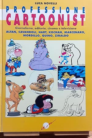 Immagine del venditore per Professione Cartoonist. Giornalismo, editoria, cienema e televisione: Altan, Cavandoli, Hart, Kochan, Marcenaro, Mordillo, Quino, Ziraldo venduto da Studio bibliografico De Carlo