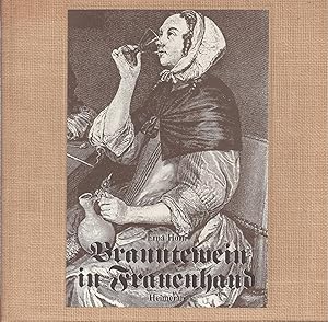 Branntewein in Frauenhand - Historie vom Branntewein / Brandy in a woman's hand - History of Brandy