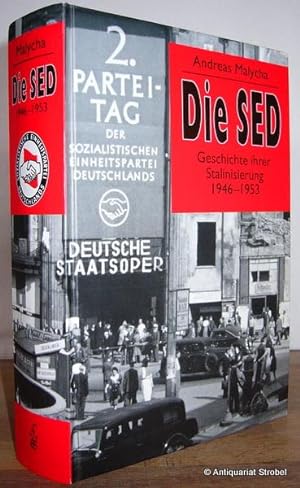 Die SED. Geschichte ihrer Stalinisierung 1946-1953.
