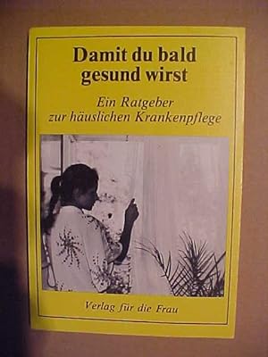 Seller image for Damit Du Bald Gesund Wirst Ein Ratgeber Zur Huslichen Krankenpflege. for sale by Versandantiquariat Ingo Lutter