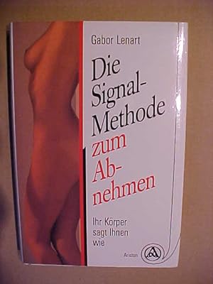 Seller image for Die Signal-Methode zum Abnehmen : Ihr Krper sagt Ihnen wie. for sale by Versandantiquariat Ingo Lutter