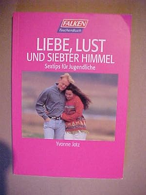 Image du vendeur pour Liebe, Lust und siebter Himmel : Sextips fr Jugendliche. mis en vente par Versandantiquariat Ingo Lutter