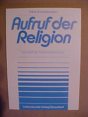 Aufruf der Religion : Grundri? d. Religionsphilosophie. Hrsg. v. d. Unitarischen Akademie.