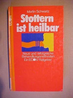 Seller image for Stottern ist heilbar : Neue u. erfolgreiche Behandlungsmethoden. for sale by Versandantiquariat Ingo Lutter