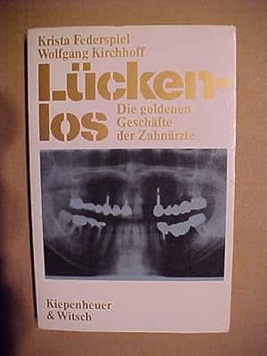 Bild des Verkufers fr Lckenlos : die goldenen Geschfte der Zahnrzte. zum Verkauf von Versandantiquariat Ingo Lutter