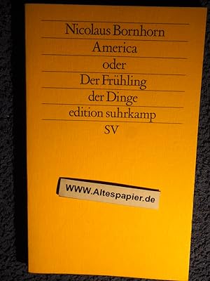 Imagen del vendedor de Edition Suhrkamp ; 1025= N.F., Bd. 25 America oder der Frhling der Dinge. a la venta por Versandantiquariat Ingo Lutter