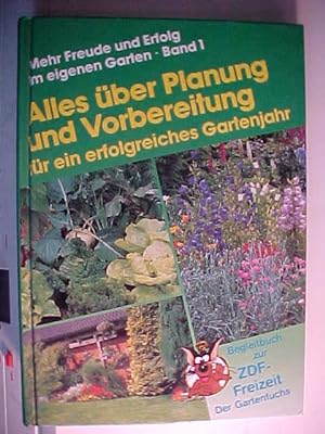Mehr Freude und Erfolg im Eigenen Garten Band 1 Begleitbuch Zur ZDF Freizeit Der Gartenfuchs.