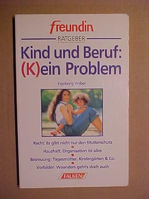 Image du vendeur pour Kind und Beruf, (K)ein Problem! : (Freundin Ratgeber). mis en vente par Versandantiquariat Ingo Lutter