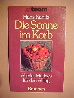 Imagen del vendedor de Die Sonne im Korb : Allerlei Mutiges f. d. Alltag. a la venta por Versandantiquariat Ingo Lutter