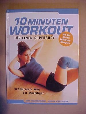 Seller image for 10 Minuten Workout Fr Einen Superbody Mit Fen Besten Fatburner Rezepten. for sale by Versandantiquariat Ingo Lutter