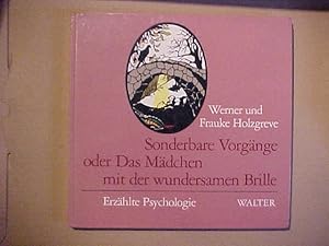 Imagen del vendedor de Sonderbare Vorg�nge oder Das M�dchen mit der wundersamen Brille : Erz�hlte Psychologie. a la venta por Versandantiquariat Ingo Lutter