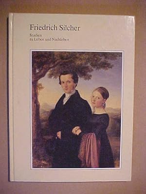 Image du vendeur pour Friedrich Silcher 1789-1860 Studien zu Leben und Nachleben. mis en vente par Versandantiquariat Ingo Lutter
